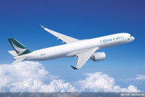 密集增购A350F货机，国泰、国货航抢滩洲际货运市场